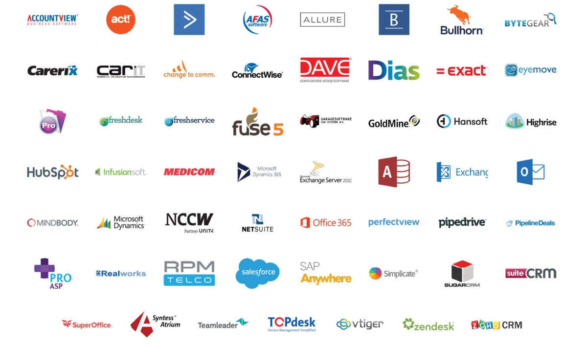 AccountView Business Software, ACT!, AFAS Sofrware, ALLURE, Bullhorn, BYTEGEAR, Carerix, CARIT, Change to COMM., ConnectWise, DAVE, DIAS, Exact, EyeMove, PRO, Freshdesk, Freshservice, Fuse 5, GarageSoftware Car-System B.V., Gold Mine, Hansoft, Hightise, HubSpot, Infusionsoft, Medicom, Microsoft Dynamics 365, Microsoft Exhange Server 2010, Exchange, Outlook, OMindBody, Microsoft Dynamics, NCCW, NETSuite, Office 365, PerfectView, PipeDrive, PipelineDeals, Pro ASP, Realworks, RPM Telco, SalesForce, SAP Anywhere, SImplicate, SugarCRM, SuiteCRM, SupperOffice, Syntess Atrium, Teamleader, ToPdeks, Vtiger, Zendesk, ZOHO CRM logos